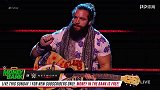 WWE-18年-RAW第1307期：罗林斯复仇山姆森 摧毁流浪歌手限量吉他-花絮