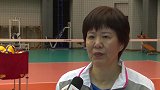 郎平花甲之年再战奥运：队伍选拔更残酷特点必须互补