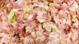 肉馅怎么做才好吃，掌握这几步，加什么都好吃