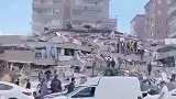 希腊群岛6.9级地震：土耳其8层楼房瞬间坍塌，居民尖叫哭喊寻