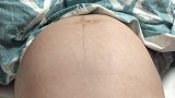 分娩前实拍我家宝宝超夸张的胎动，这是预感到自己要出来了吗？