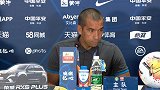 富力范帅：拼了没赢不能怪球员 减少不必要的失误