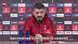 加图索:我被恰球王能力所震惊 没想到24岁就如此全面