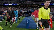 开战！双方球员步入比赛场 卡塞米罗偷瞄镜头做鬼脸