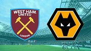 西汉姆联vs狼队前瞻 0分铁锤帮誓要主场擒狼