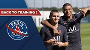 大巴黎众将回归训练备战季前赛！姆巴佩劲头十足活蹦乱跳