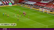 内维斯 英超 2019/2020 谢菲尔德联 VS 狼队 精彩集锦