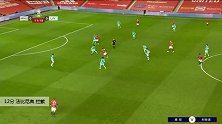 法比尼奥 足总杯 2020/2021 曼联 VS 利物浦 精彩集锦