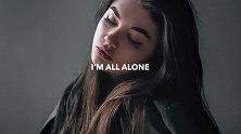 欧美前沿精品金曲《AllAlone》